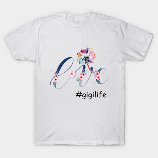 Love Dandelion Flower Gigi Life T-Shirt by heryes store